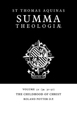 Summa Theologiae: Volume 52, The Childhood of Christ : 3a. 31-37