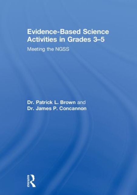 Evidence-Based Science Activities in Grades 3–5 : Meeting the NGSS