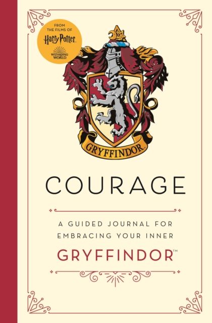 Courage : a guided journal for embracing your inner Gryffindor