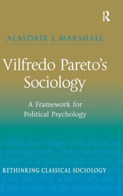 Vilfredo Pareto’s Sociology : A Framework for Political Psychology