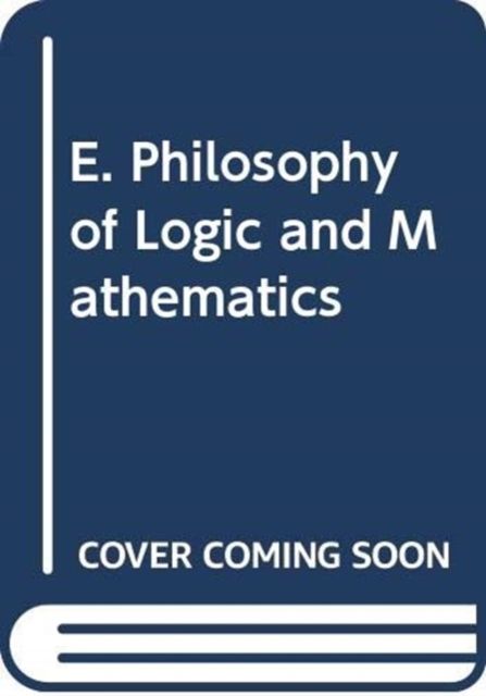 E. Philosophy of Logic and Mathematics