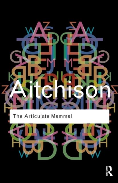 The Articulate Mammal : An Introduction to Psycholinguistics