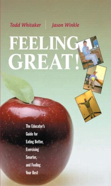 Feeling Great : The Educator's Guide for Eating Better, Exercising Smarter, and Feeling Your Best