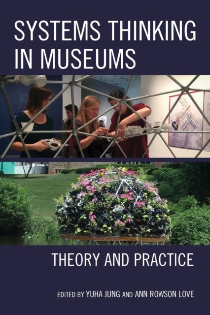 Systems Thinking in Museums : Theory and Practice