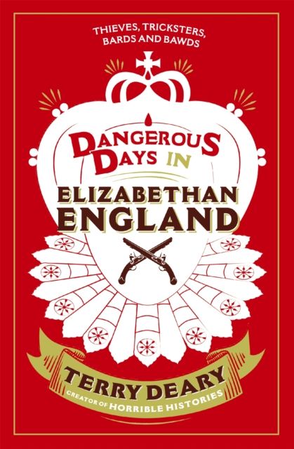 Dangerous Days in Elizabethan England : Thieves, Tricksters, Bards and Bawds