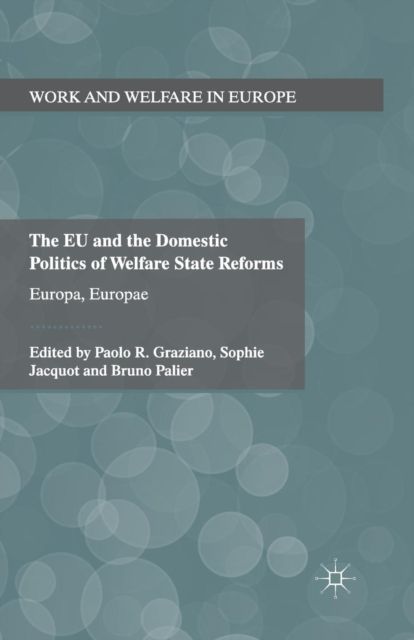 The EU and the Domestic Politics of Welfare State Reforms : Europa, Europae