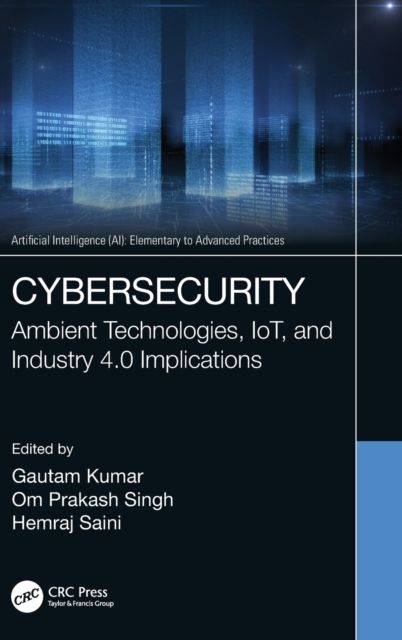 Cybersecurity : Ambient Technologies, IoT, and Industry 4.0 Implications