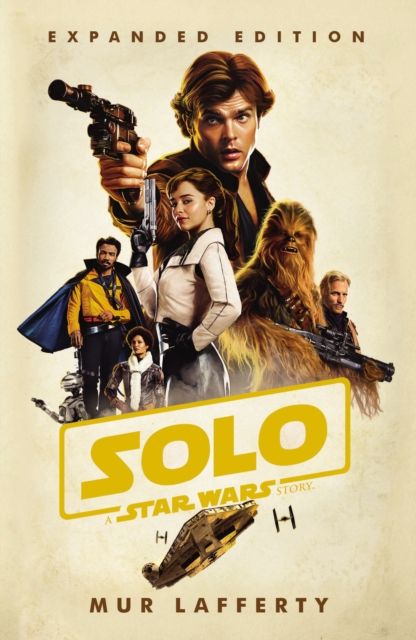 Solo: A Star Wars Story : Expanded Edition