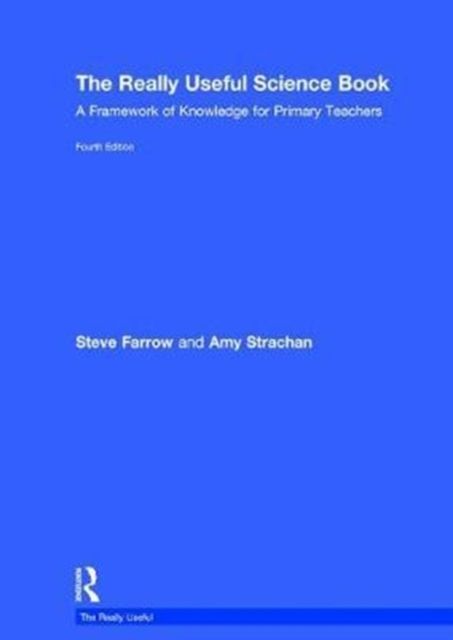 The Really Useful Science Book : A Framework of Knowledge for Primary Teachers
