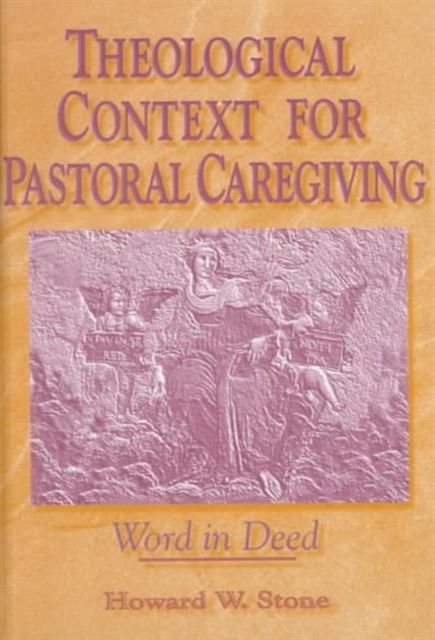 Theological Context for Pastoral Caregiving : Word in Deed