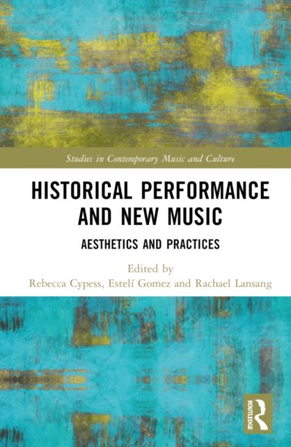 Forsidebilde av Historical Performance and New Music : Aesthetics and Practices