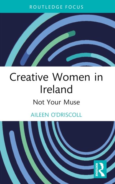 Creative Women in Ireland : Not Your Muse