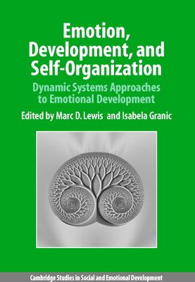 Emotion, Development, and Self-Organization : Dynamic Systems Approaches to Emotional Development