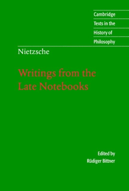 Nietzsche: Writings from the Late Notebooks