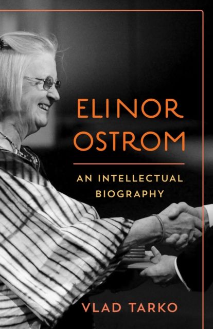 Elinor Ostrom : An Intellectual Biography