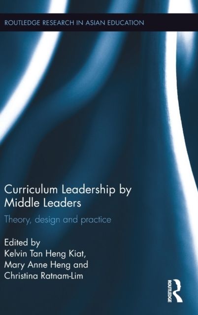 Curriculum Leadership by Middle Leaders : Theory, design and practice