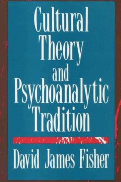 Cultural Theory and Psychoanalytic Tradition
