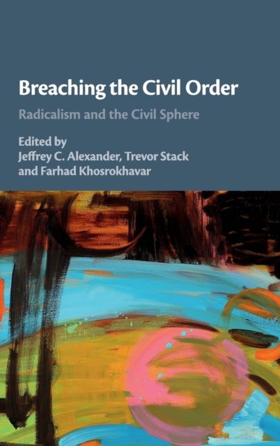 Breaching the Civil Order : Radicalism and the Civil Sphere
