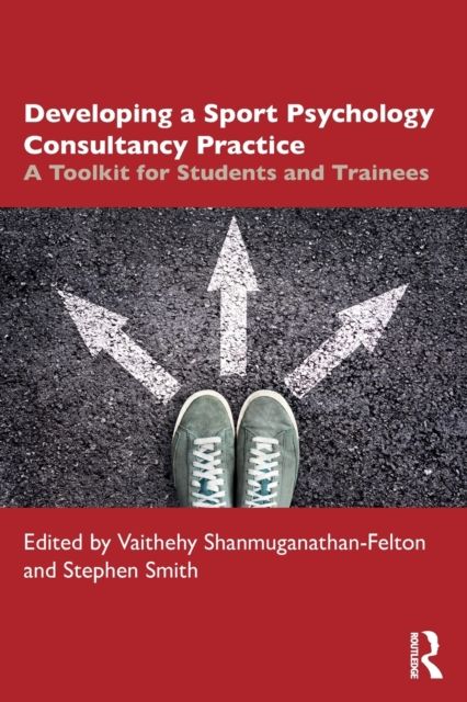 Developing a Sport Psychology Consultancy Practice : A Toolkit for Students and Trainees