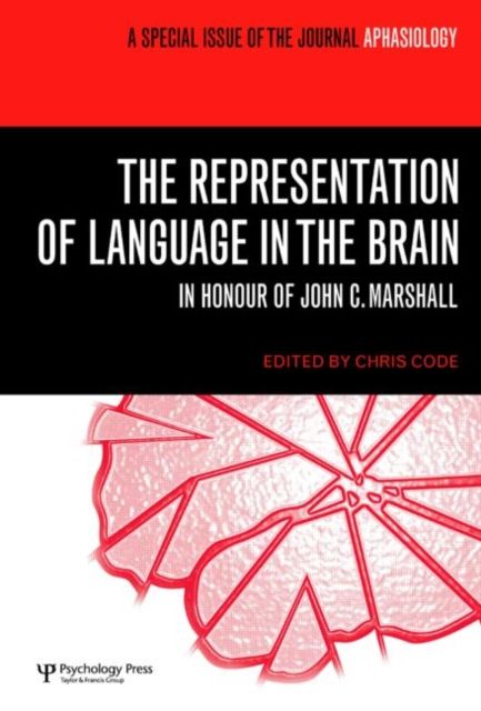 The Representation of Language in the Brain: In Honour of John C. Marshall : A Special Issue of Aphasiology