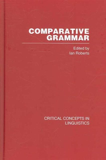 Comparative Grammar : Critical Concepts in Linguistics