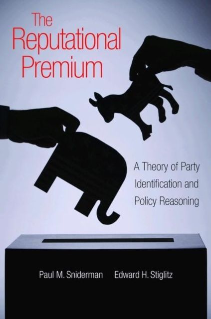 The Reputational Premium : A Theory of Party Identification and Policy Reasoning