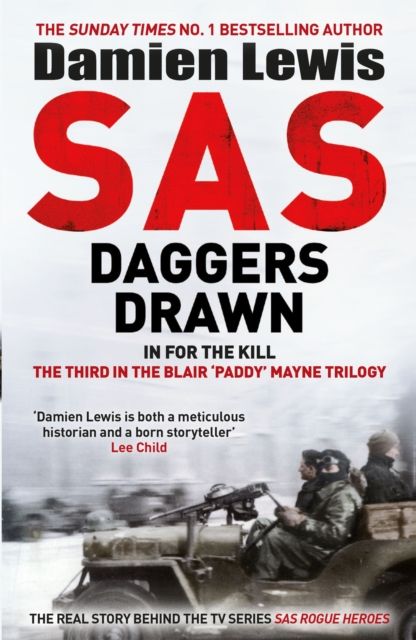 SAS Daggers Drawn : In For the Kill: The Third in the Blair 'Paddy' Mayne Trilogy
