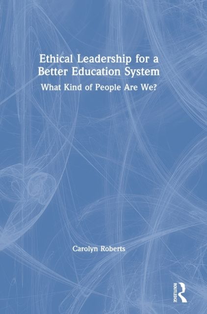 Ethical Leadership for a Better Education System : What Kind of People Are We?