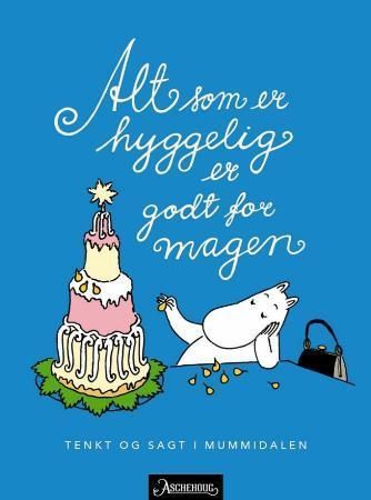 Alt som er hyggelig er godt for magen : tenkt og sagt i Mummidalen