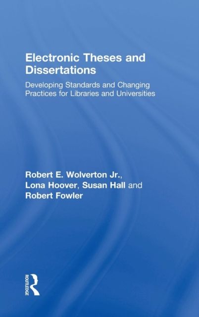 Electronic Theses and Dissertations : Developing Standards and Changing Practices for Libraries and Universities
