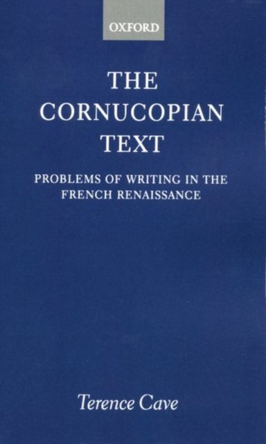 The Cornucopian Text : Problems of Writing in the French Renaissance