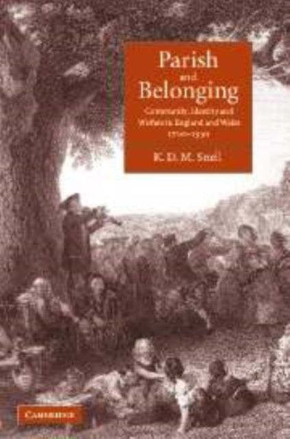 Parish and Belonging : Community, Identity and Welfare in England and Wales, 1700–1950