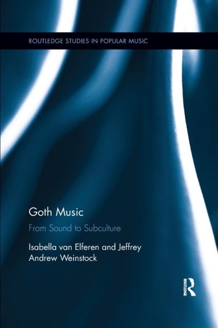 Goth Music : From Sound to Subculture
