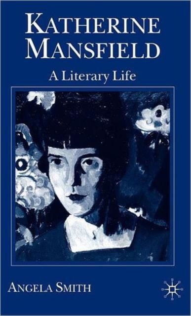 Katherine Mansfield : A Literary Life
