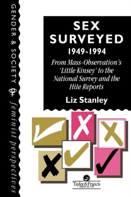 Sex Surveyed, 1949-1994 : From Mass-Observation's "Little Kinsey" To The National Survey And The Hite Reports