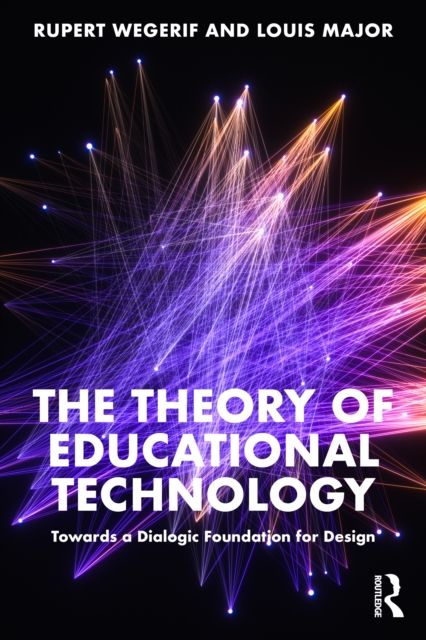 The Theory of Educational Technology : Towards a Dialogic Foundation for Design