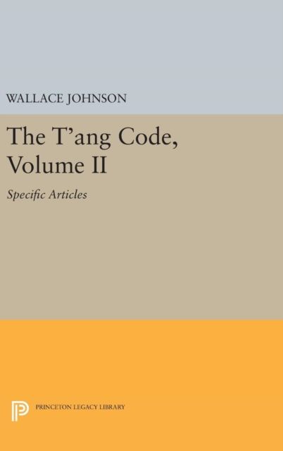 The T'ang Code, Volume II : Specific Articles
