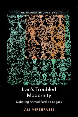 Iran's Troubled Modernity : Debating Ahmad Fardid's Legacy