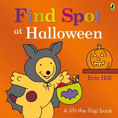 Find Spot at Halloween : A Lift-the-Flap Story