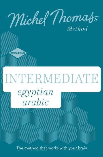 Intermediate Egyptian Arabic New Edition (Learn Arabic with the Michel Thomas Method) : Intermediate Egyptian Arabic Audio Course