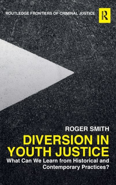 Diversion in Youth Justice : What Can We Learn from Historical and Contemporary Practices?