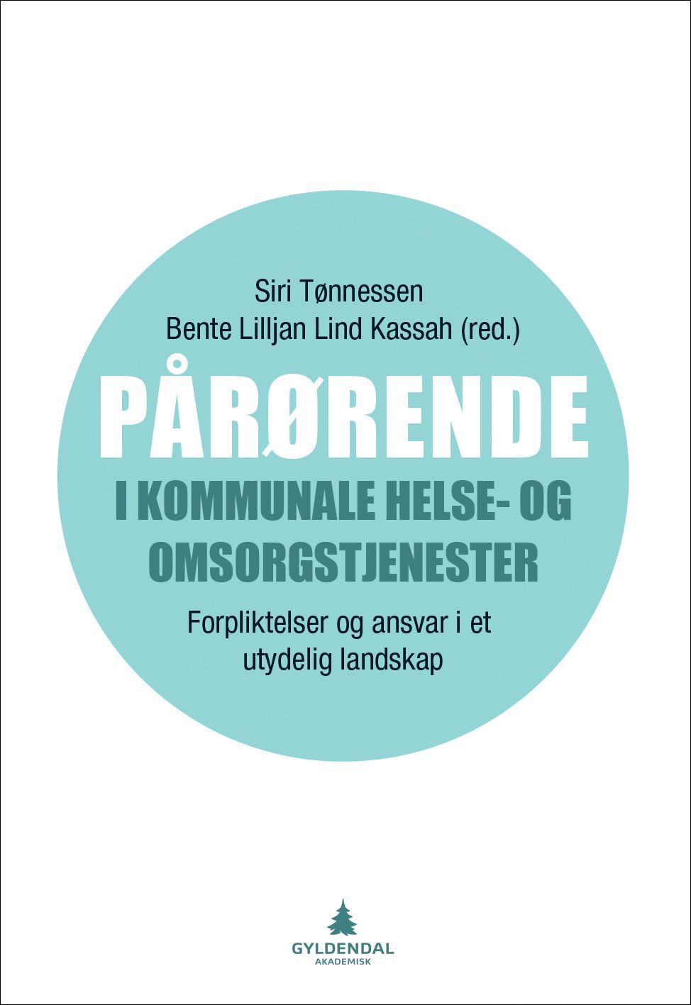 Pårørende i kommunale helse- og omsorgstjenester : forpliktelser og ansvar i et utydelig landskap
