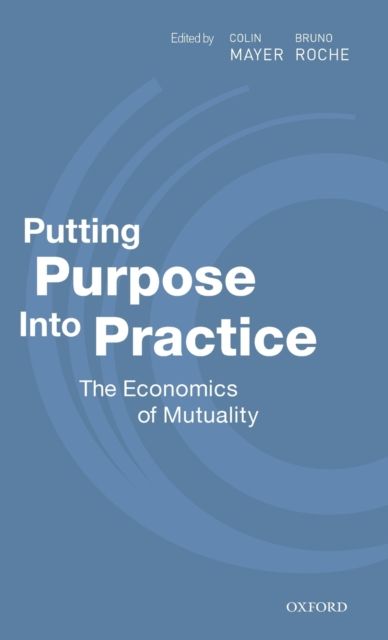 Putting Purpose Into Practice : The Economics of Mutuality