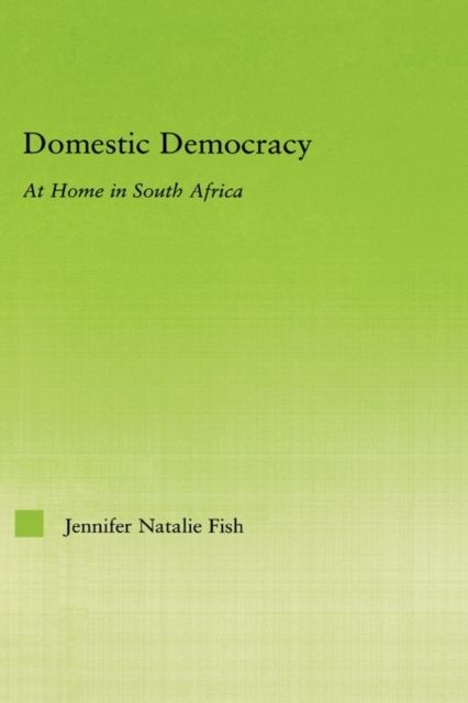 Domestic Democracy : At Home in South Africa