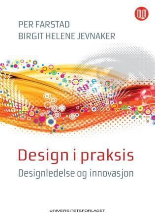 Design i praksis : designledelse og innovasjon