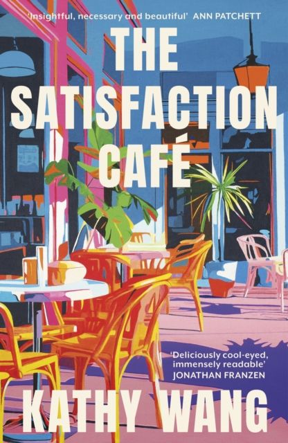 The Satisfaction Cafe : 'Insightful, necessary and beautiful' Ann Patchett