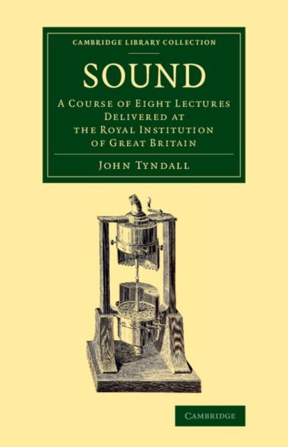 Sound : A Course of Eight Lectures Delivered at the Royal Institution of Great Britain