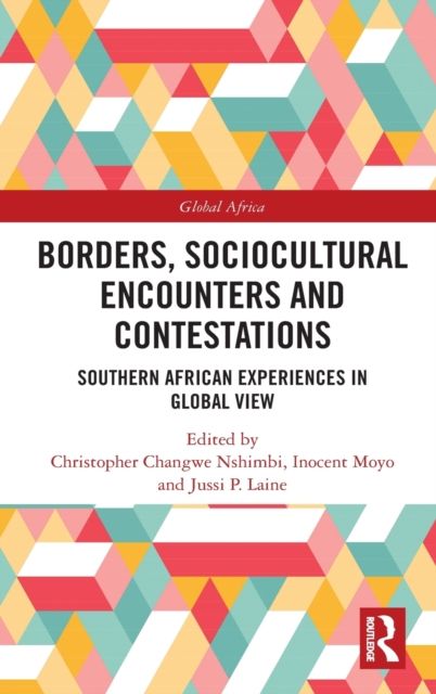 Borders, Sociocultural Encounters and Contestations : Southern African Experiences in Global View