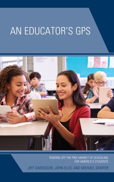 An Educator's GPS : Fending Off the Free Market of Schooling for America's Students
