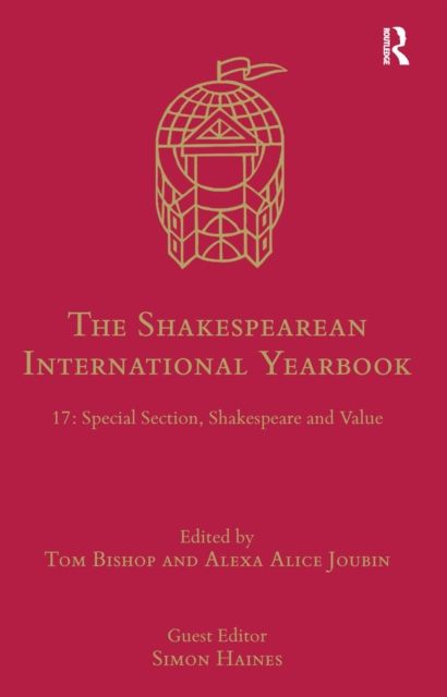 The Shakespearean International Yearbook : 17: Special Section, Shakespeare and Value